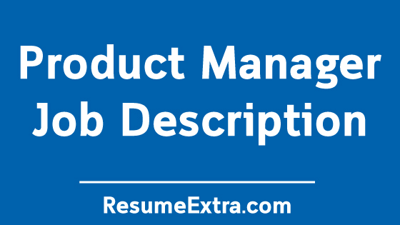 Product Manager Job Description Sample ResumeExtra