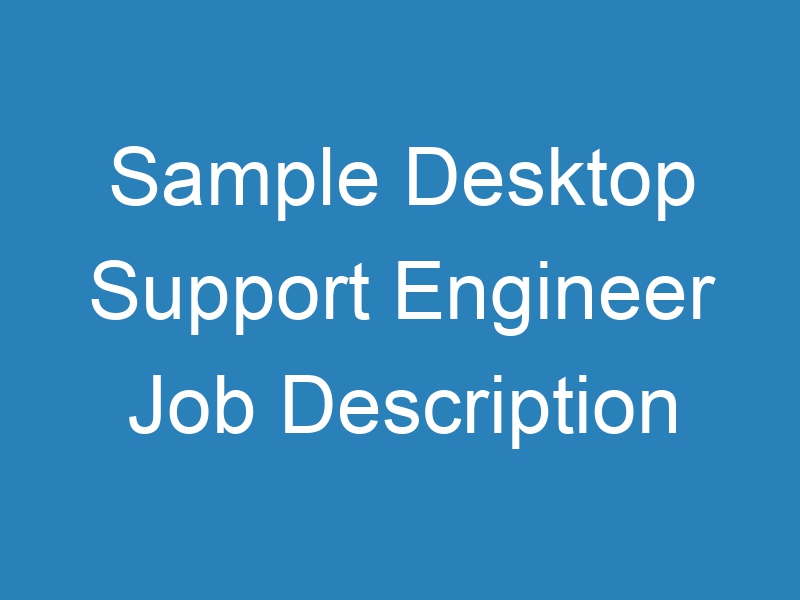 Sample Desktop Support Engineer Job Description » ResumeExtra