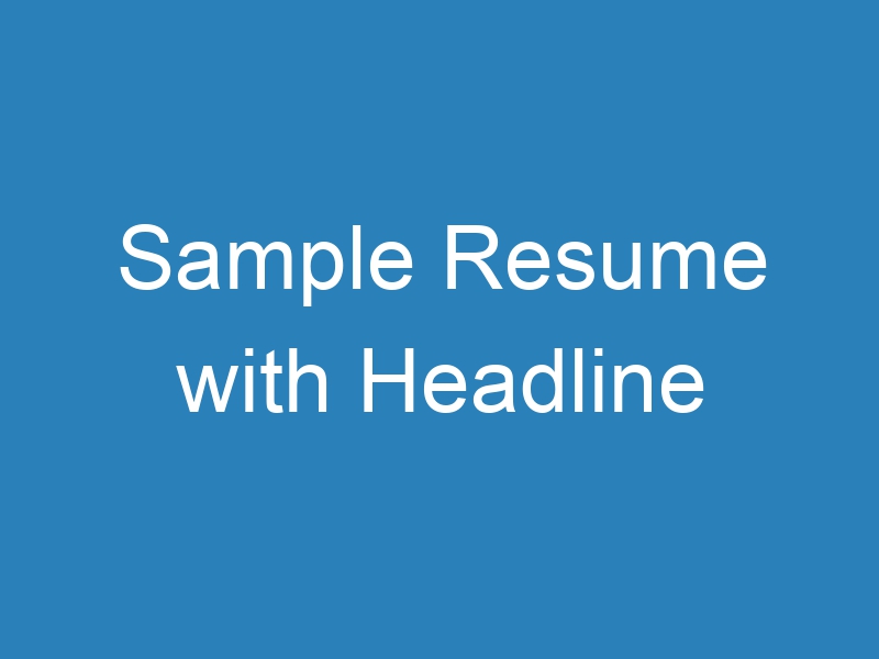 Sample Resume with Headline » ResumeExtra